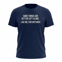 Load image into Gallery viewer, Funny T-Shirt - 'Some Things Are Better Left Alone' - Humorous Cotton Tee