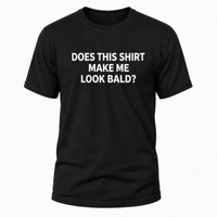 Load image into Gallery viewer, Funny T-Shirt: 'Does This Shirt Make Me Look Bald?' - Humorous Tee for Casual Wear