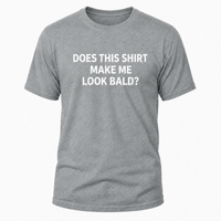 Load image into Gallery viewer, Funny T-Shirt: 'Does This Shirt Make Me Look Bald?' - Humorous Tee for Casual Wear