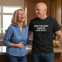 Load image into Gallery viewer, Funny T-Shirt: 'Does This Shirt Make Me Look Bald?' - Humorous Tee for Casual Wear