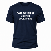 Load image into Gallery viewer, Funny T-Shirt: 'Does This Shirt Make Me Look Bald?' - Humorous Tee for Casual Wear