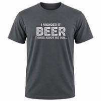 Load image into Gallery viewer, Funny Men's Beer T-Shirt - "I Wonder If Beer Thinks About Me Too"