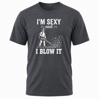 Load image into Gallery viewer, I'm Sexy and I Blow It T-Shirt – Funny Fall Leaf Blowing Graphic Tee