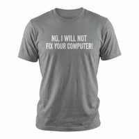 Load image into Gallery viewer, Funny T-Shirt: 'No, I Will Not Fix Your Computer' - Humorous Gift for Techies