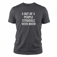 Load image into Gallery viewer, Funny Math T-Shirt | 5 Out of 4 People Struggle with Math | Humorous Gift