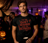 Load image into Gallery viewer, "Quiet Neighbor Big Freezer" Funny Halloween T-Shirt for Men