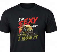 Load image into Gallery viewer, "I'm Sexy and I Mow It"  Men's Funny Graphic T-Shirt