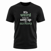 Load image into Gallery viewer, It's Weird Being the Same Age as Old People Graphic Unisex T-Shirt