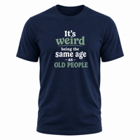 Load image into Gallery viewer, It's Weird Being the Same Age as Old People Graphic Unisex T-Shirt