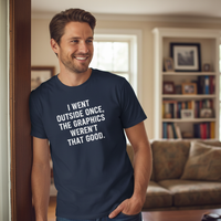 Load image into Gallery viewer, Funny Gamer T-Shirt: 'I Went Outside Once, The Graphics Weren't That Good' - Casual Tee Gift
