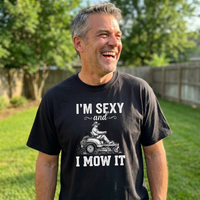 Load image into Gallery viewer, I'm Sexy and I Mow It - Lawn Mower T-Shirt | Funny Gardening Gift for Him | Unique Graphic Tee | 100% Cotton