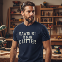 Load image into Gallery viewer, Sawdust is Man Glitter Funny T-Shirt – Heavyweight Cotton Casual Tee