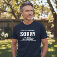 Load image into Gallery viewer, Funny Selective Hearing T-Shirt - Humorous Quote Tee - Perfect Gift for Friends