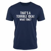 Load image into Gallery viewer, Funny T-Shirt: 'That's a Terrible Idea! What Time?' - Humorous Cotton Tee